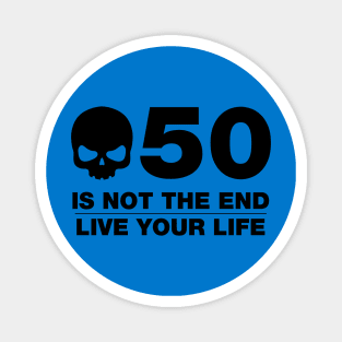 50 Is Not The End - Birthday Shirt (Black Text) Magnet